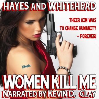 Women Kill Me Audio Edition by Steve Hayes and David Whitehead