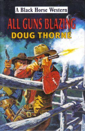 All Guns Blazing by Doug Thorne