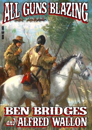 All Guns Blazing by Ben Bridges and Alfred Wallon