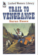 Trail to Vengeance by Saran Essex