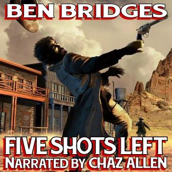 Five Shots Left Audio Edition by Ben Bridges