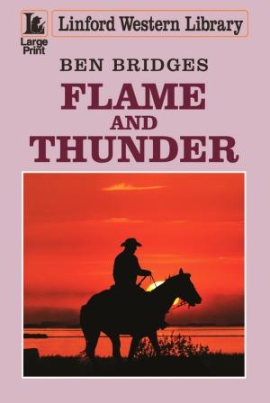 Flame and Thunder by Ben Bridges