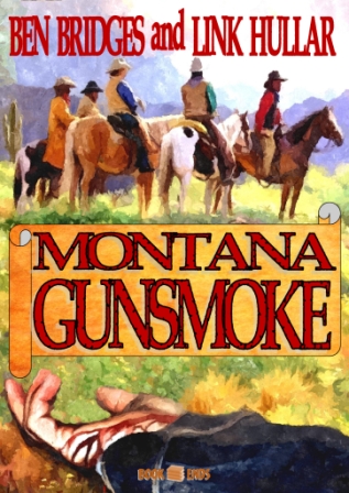 Montana Gunsmoke by Ben Bridges and Link Hullar