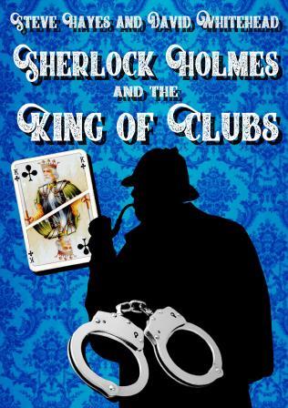 Sherlock Holmes and the King of Clubs by Steve Hayes and David Whitehead