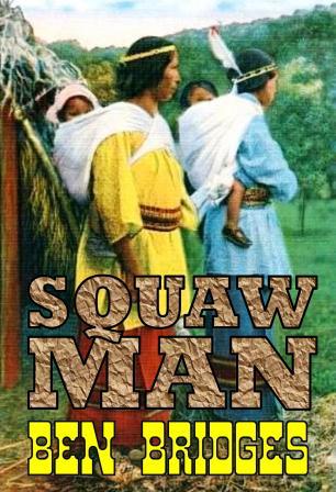 Squaw Man by Ben Bridges