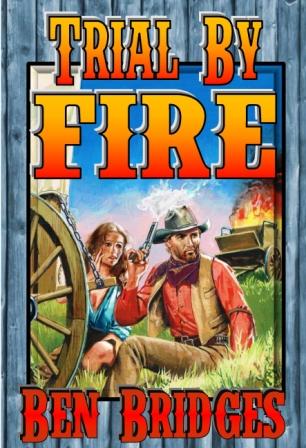 Trial by Fire by Ben Bridges