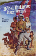 The Rebel Outlaw: Josey Wales (1973) by Forrest Carter